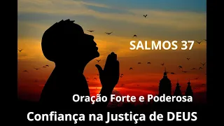 Salmos 37 - Oração Forte e Poderosa - Confiança na Justiça de DEUS!!! #salmos37#oração#Adoração
