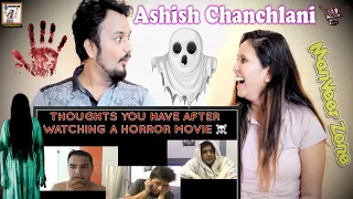 Thoughts you have after watching a HORROR MOVIE || @ashishchanchlanivines || Indian Reaction