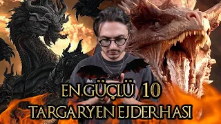 EN GÜÇLÜ 10 TARGARYEN EJDERHASI