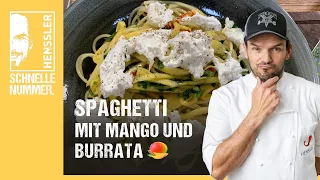 Schnelles Spaghetti mit Mango und Burrata Rezept von Steffen Henssler