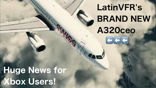 ⚠️ BRAND NEW LatinVFR A320ceo for MSFS: Huge News for Xbox Users!