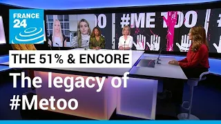 The 51% & Encore: The legacy of #Metoo five years on • FRANCE 24 English