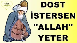 Hz. Mevlana Sözleri ✔ Mutlaka Dinleyin İlaç Gibi ✔ Dost İstersen ALLAH Yeter...!!!