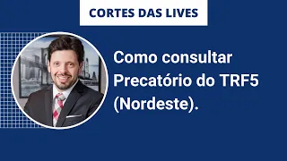 Como consultar Precatório no TRF da 5ª Região (Nordeste)