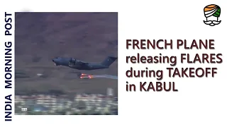 Afghanistan News: French military plane releasing flares during takeoff in Kabul airport