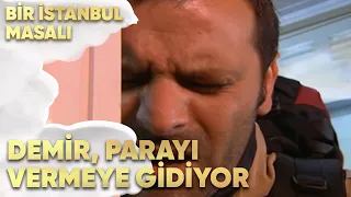 Demir Parayı Vermeye Gidiyor - Bir İstanbul Masalı 42. Bölüm