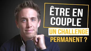 Comment faire FONCTIONNER un COUPLE dans la DURÉE ? Voici mes CONSEILS