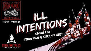 "Ill Intentions: Teddy Dog and Kieran F. West" Creepypasta 💀 S1E25 DREW BLOOD Dark Tales Podcast