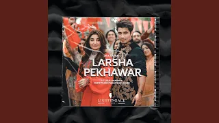 Larsha Pekhawar (feat. Gul Panra & Fortitude Pukhtoon Core)