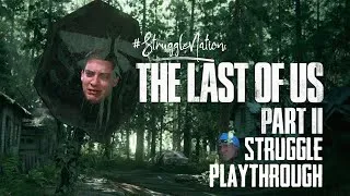 #StruggleGAMING | Last of Us II = STILL Terrible [SPOILERS]