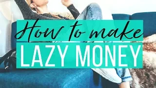 7 Extremely Lazy Ways To Make More Money | The Financial Diet