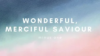 Wonderful, Merciful Saviour | Minus one with Lyrics