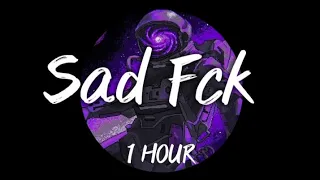 Sad Fck 1 Hour - Dexx