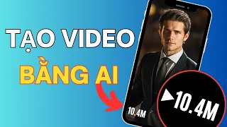 5 Bước Tạo Video Bằng AI TRIỆU VIEW trên Điện Thoại