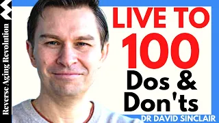 LIVE TO 100 – DOS & DON'TS | Dr David Sinclair Interview Clips