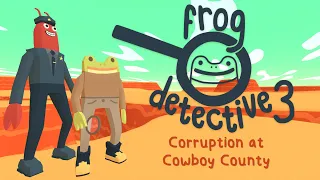 Frog Detective 3: Corruption at Cowboy County - Longplay Full Game Walkthrough (No Commentary)