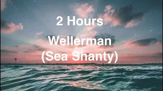 2 hours -Wellerman (Sea Shanty) Lyrics 2HR