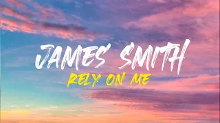 James Smith - Rely on Me (Lyrics Video)