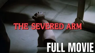 The Severed Arm | Full Horror Movie