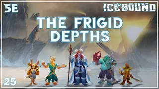 Hardcore Survival D&D Campaign | Icebound Ep. 25 | The Frigid Depths