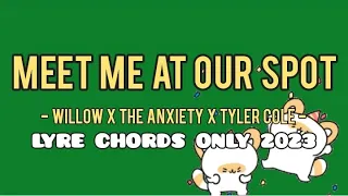 MEET ME AT OUR SPOT - WILLOW X THE ANXIETY X TYLER COLE - LYRE CHORDS ONLY - SIMPLE LYRE CHORDS 2023