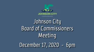 Johnson City Board of Commissioners Meeting 12-17-2020