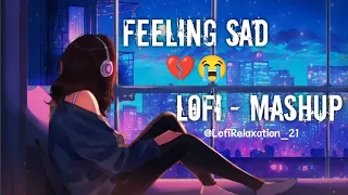 Sad Alone Broken Mashup  l Lofi pupil | Bollywood spongs  | Heart touch Lo-fi Mix #LofiRelaxation_21