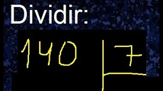 dividir 140 entre 7 , como se dividen los numeros , procedimiento