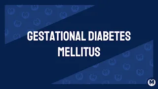 Gestational Diabetes Mellitus Explained