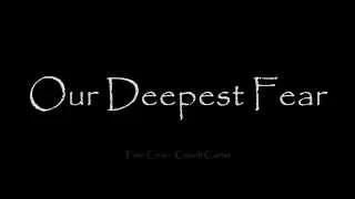 Our Deepest Fears