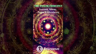 The Wealth Frequency for Success, Money, Power, Positivity & Abundance