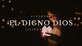 Alfarero - El Digno Dios (Letra)