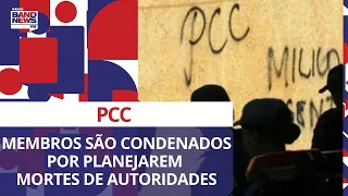 Integrantes do PCC são condenados por planejarem mortes de autoridades