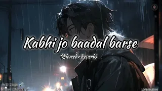 Kabhi Jo Baadal Barse (Slowed + Reverb) | Arijit Singh, Shreya Ghoshal | LOFI STATION