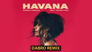 Dabro remix - Camila Cabello - Havana