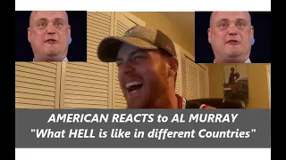 Americans React AL MURRAY "What hell is like in different countries" Reaction