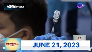 Balitanghali Express: June 21, 2023