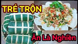 TRÉ TRỘN  Làm theo cách này chinh phục những người sành ăn nhất - Bí Quyết Trộn Tré Ngon tại nhà.