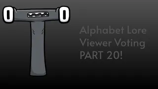 Alphabet Lore Viewer Voting Part 20!