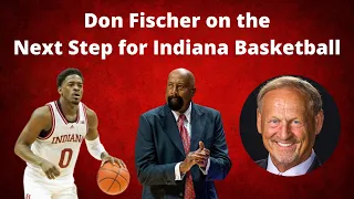 Don Fischer on the Next Step for Indiana Basketball