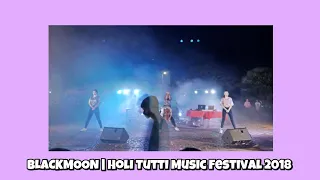 BLACKMOON | Holi Tutti Music Festival 2018