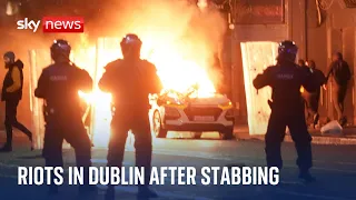 Dublin stabbing: Riots as police cars and buses set on fire during 'far-right' protests