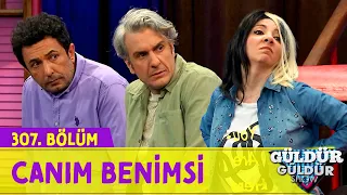 Canım Benimsi - 307.Bölüm (Güldür Güldür Show)