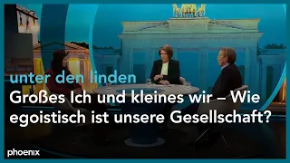 unter den linden: Großes Ich und kleines wir – Wie egoistisch ist unsere Gesellschaft?