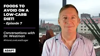 FOODS TO AVOID ON A LOW-CARB DIET! — Dr. Eric Westman