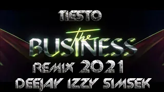 Deejay izzy Simsek Feat Tiesto - The Business ( Remix 2021)