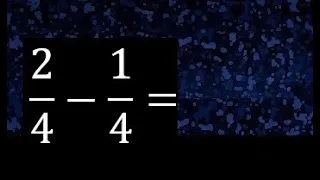 2/4 menos 1/4 , Resta de fracciones homogeneas , igual denominador . 2/4-1/4