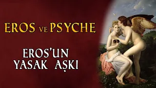 EROS VE PSYCHE - Eros'un Yasak Aşkı | Yunan Mitolojisi