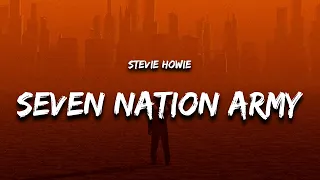 Stevie Howie - Seven Nation Army (Lyrics)