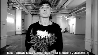 Ren - Dumb King Come Remix (King Dotta Diss) (Beat and Remix by Jointdale )